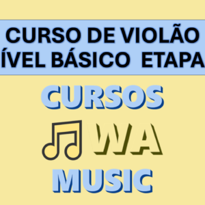 Curso de Violão Nível Básico Etapa 1 - WA Music